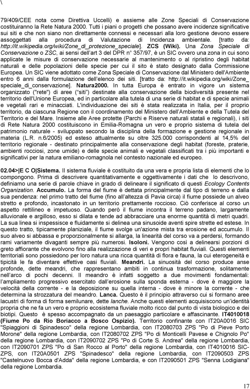 Valutazione di Incidenza ambientale. [tratto da: http://it.wikipedia.org/wiki/zone_di_protezione_speciale]. ZCS (Wiki).