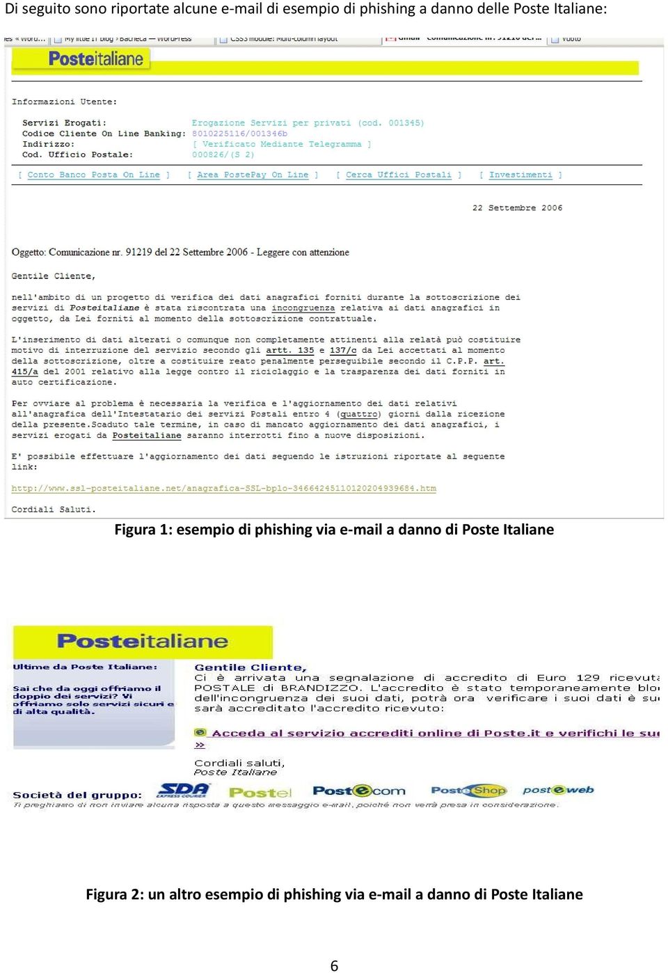 phishing via e-mail a danno di Poste Italiane Figura 2: un