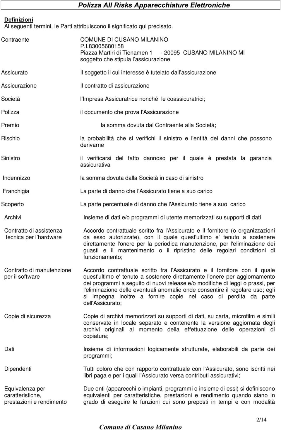 software Copie di sicurezza Dati Dipendenti Equivalenza per caratteristiche, prestazioni e rendimento COMUNE DI 