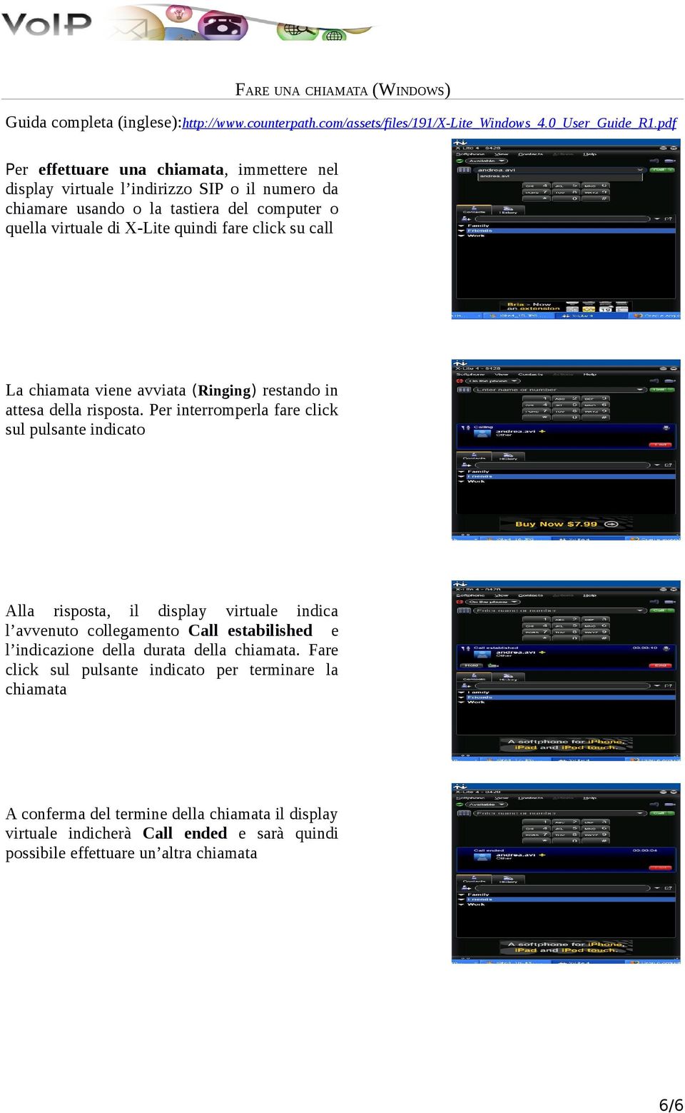 La chiamata viene avviata (Ringing) restando in attesa della risposta.