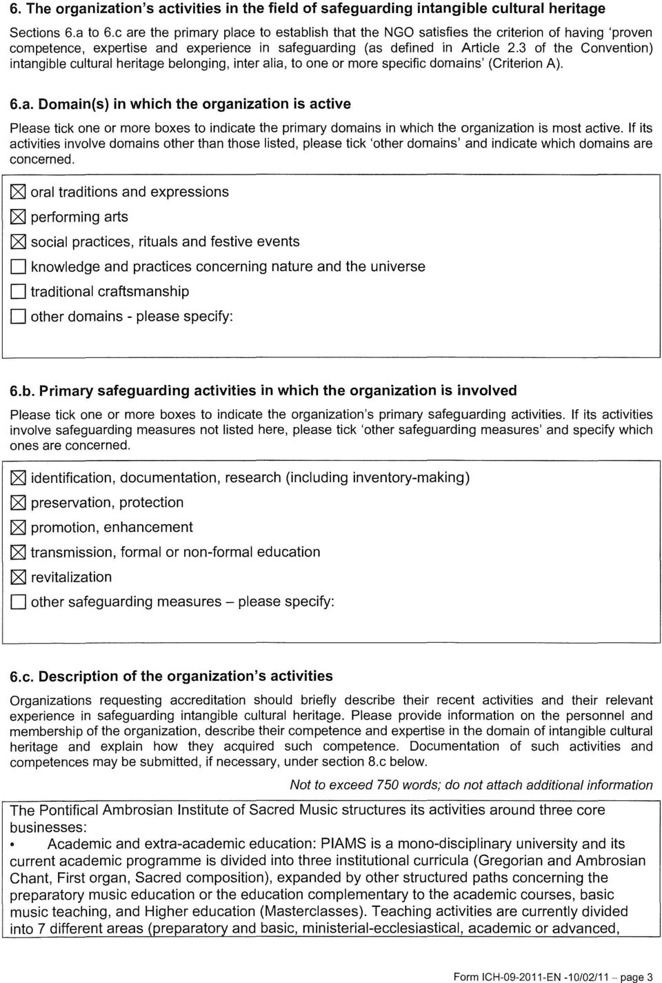 3 of the Convention) intangible cultura! heritage belonging, inter alia, to one or more specific domains' (Criterion A). 6.a. Domain(s) in which the organization is active Please tick one or more boxes to indicate the primary domains in which the organization is most active.