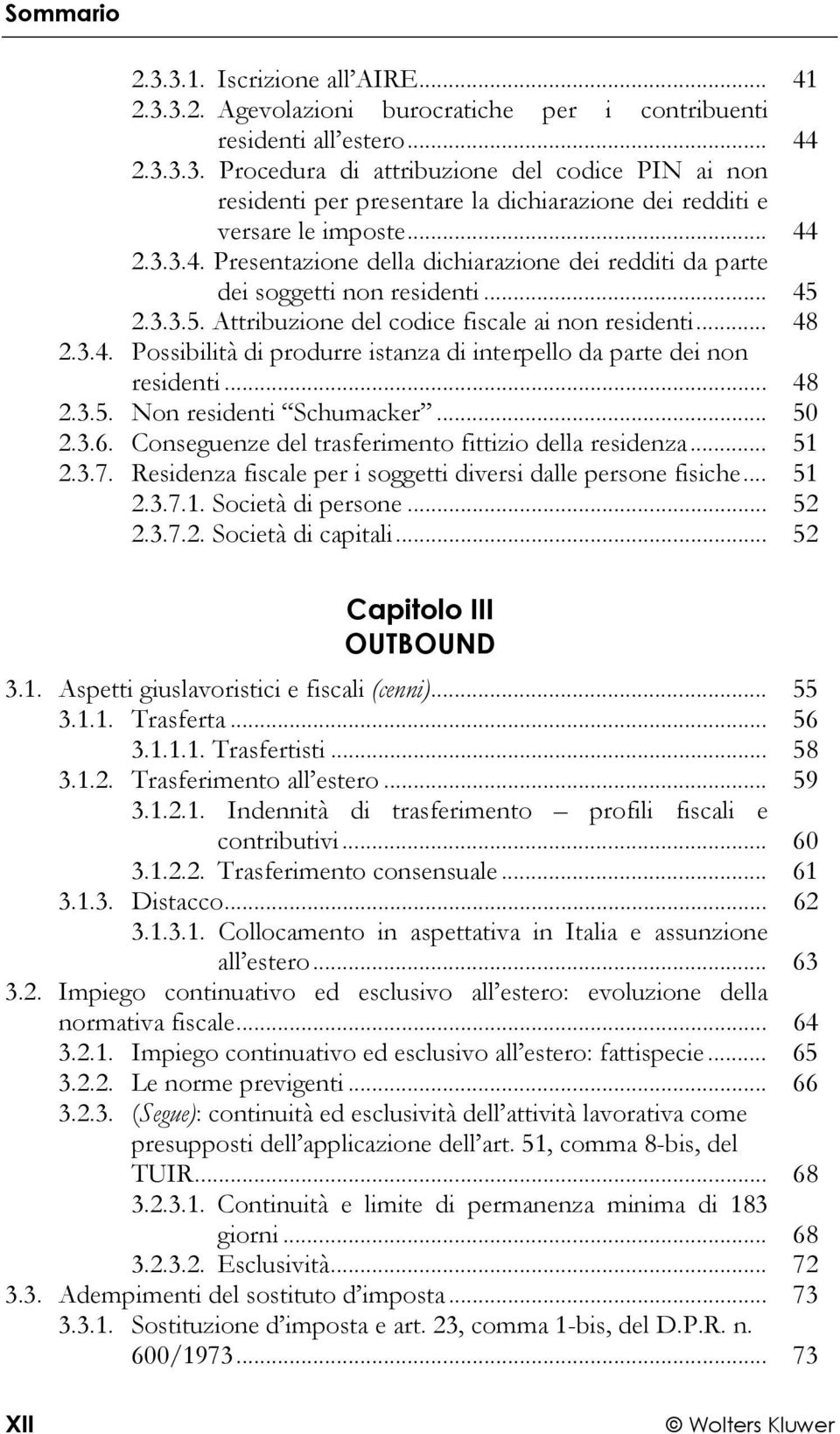 .. 48 2.3.5. Non residenti Schumacker... 50 2.3.6. Conseguenze del trasferimento fittizio della residenza... 51 2.3.7. Residenza fiscale per i soggetti diversi dalle persone fisiche... 51 2.3.7.1. Società di persone.