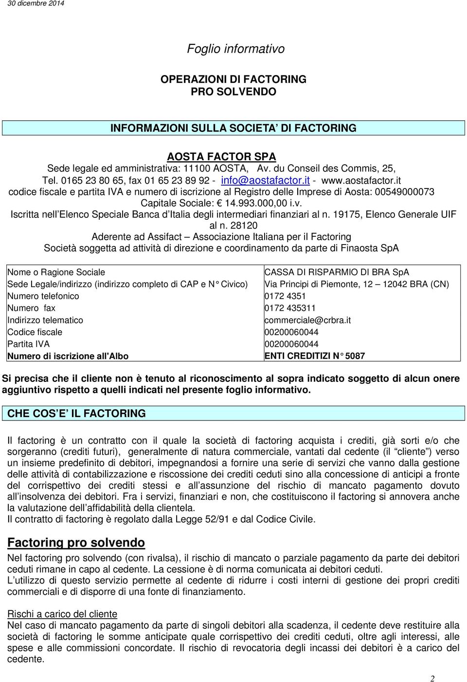 993.000,00 i.v. Iscritta nell Elenco Speciale Banca d Italia degli intermediari finanziari al n. 19175, Elenco Generale UIF al n.