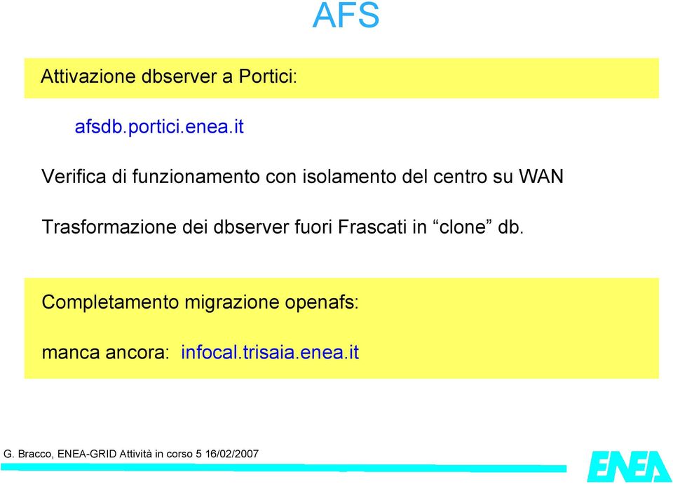 WAN Trasformazione dei dbserver fuori Frascati in clone db.