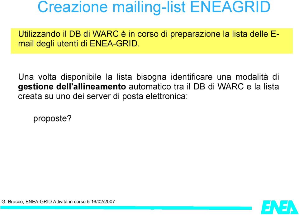 Una volta disponibile la lista bisogna identificare una modalità di gestione