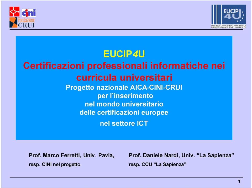 delle certificazioni europee nel settore ICT Prof. Marco Ferretti, Univ.