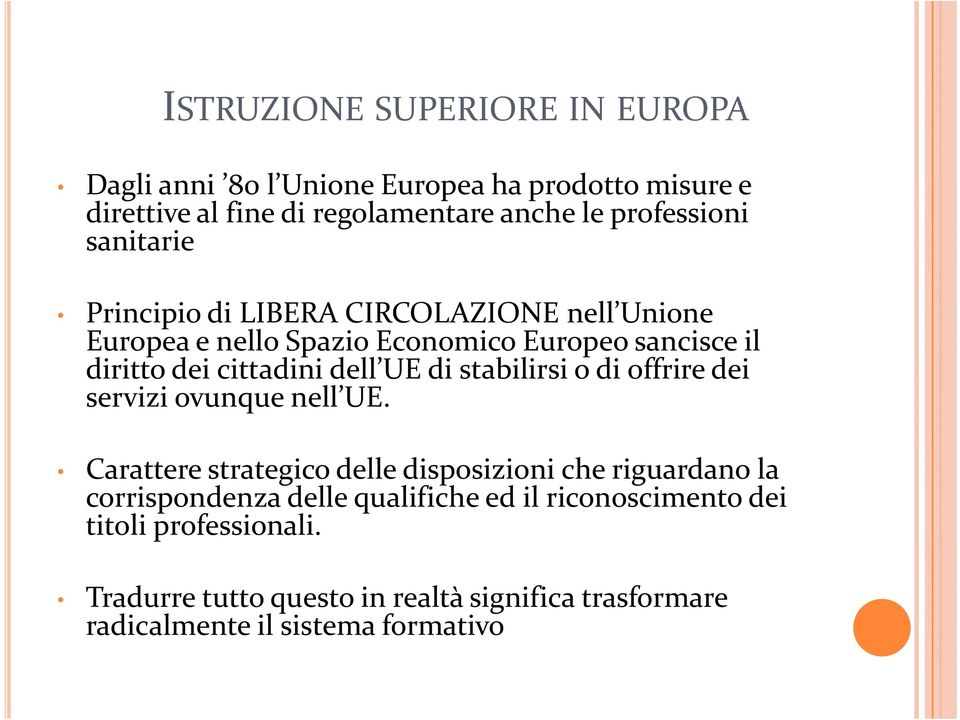 di stabilirsi i o di offrire dei servizi ovunque nell UE.