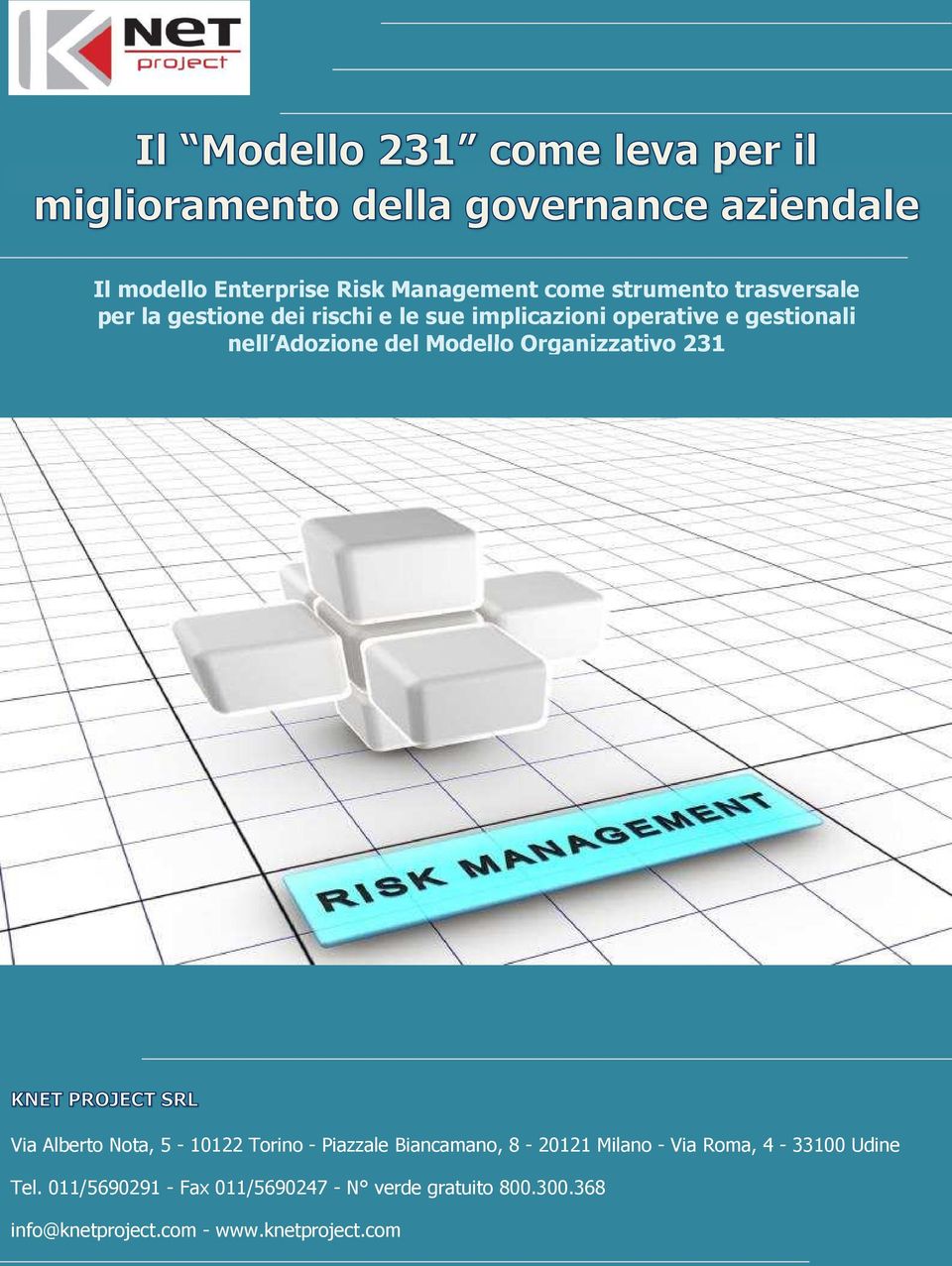 Nota, 5-10122 Torino - Piazzale Biancamano, 8-20121 Milano - Via Roma, 4-33100 Udine Tel.