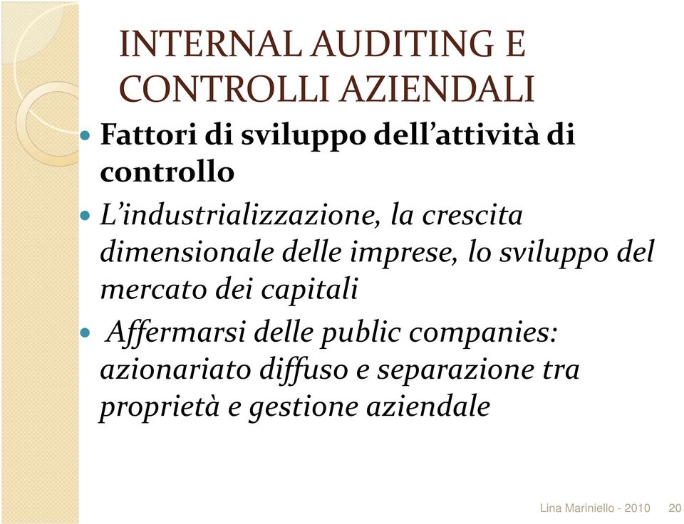 sviluppo del mercato dei capitali Affermarsi delle public companies: