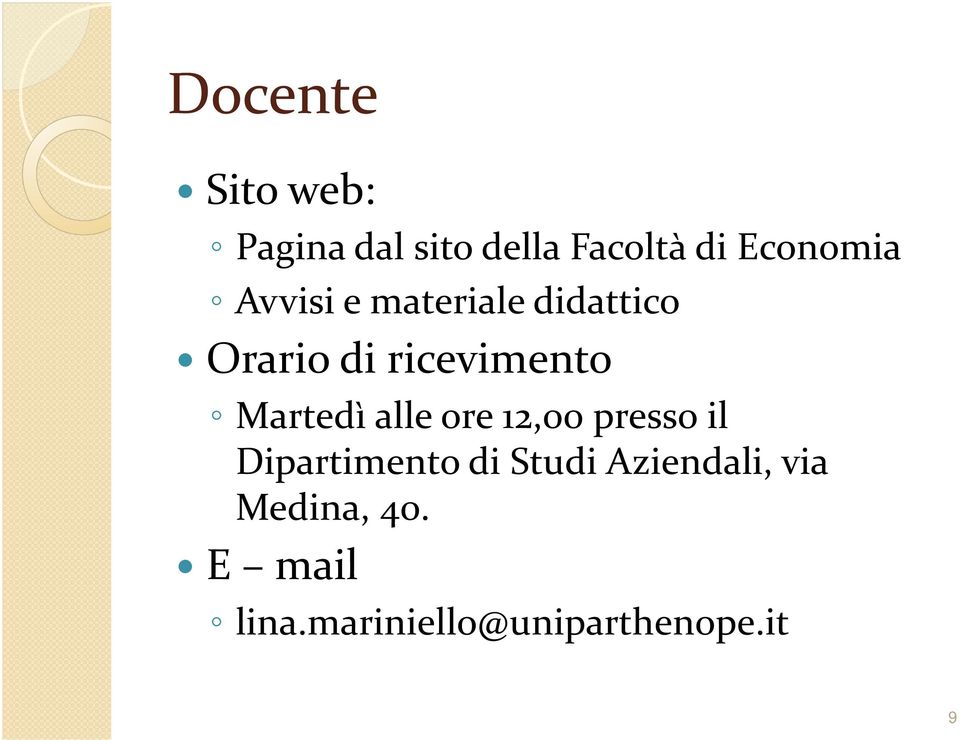 ricevimento Martedì alle ore 12,00 presso il Dipartimento