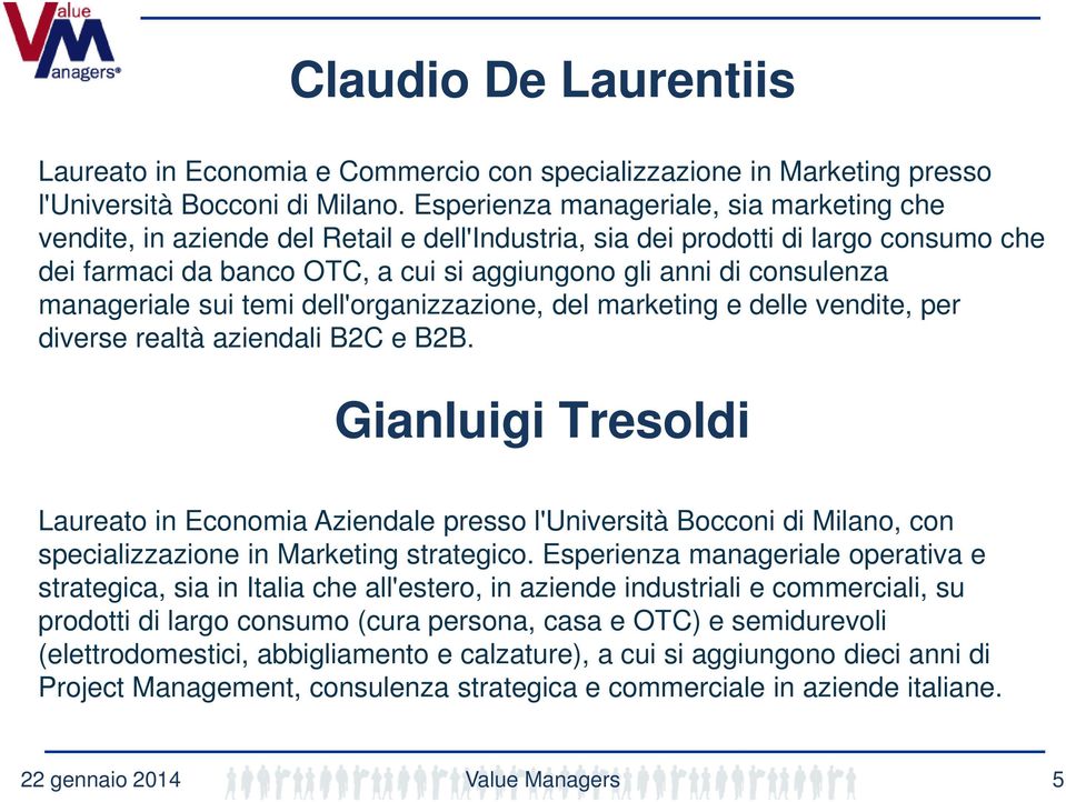 manageriale sui temi dell'organizzazione, del marketing e delle vendite, per diverse realtà aziendali B2C e B2B.