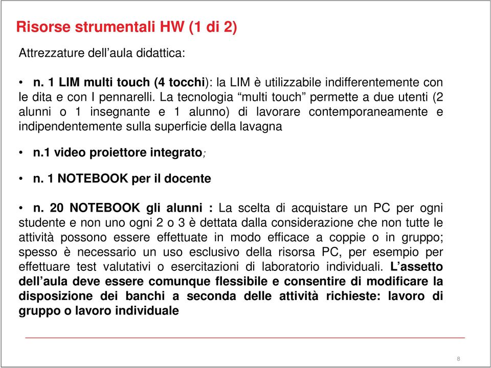 1 video proiettore integrato; n. 1 NOTEBOOK per il docente n.