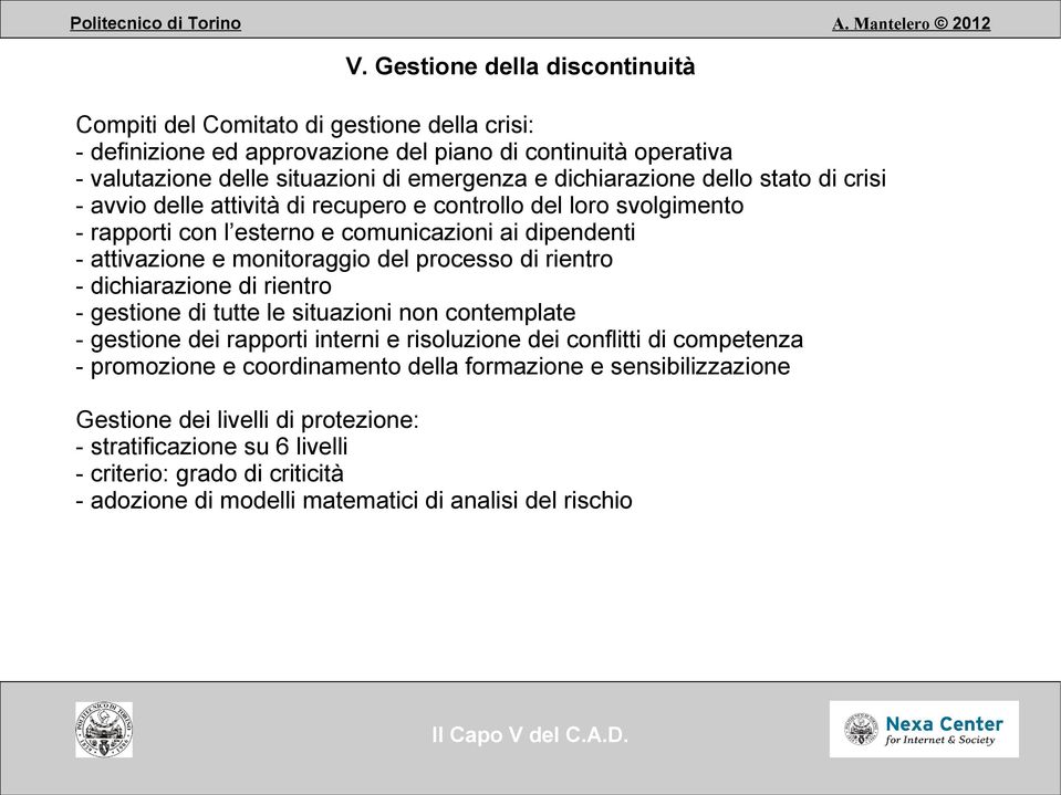 processo di rientro - dichiarazione di rientro - gestione di tutte le situazioni non contemplate - gestione dei rapporti interni e risoluzione dei conflitti di competenza - promozione e