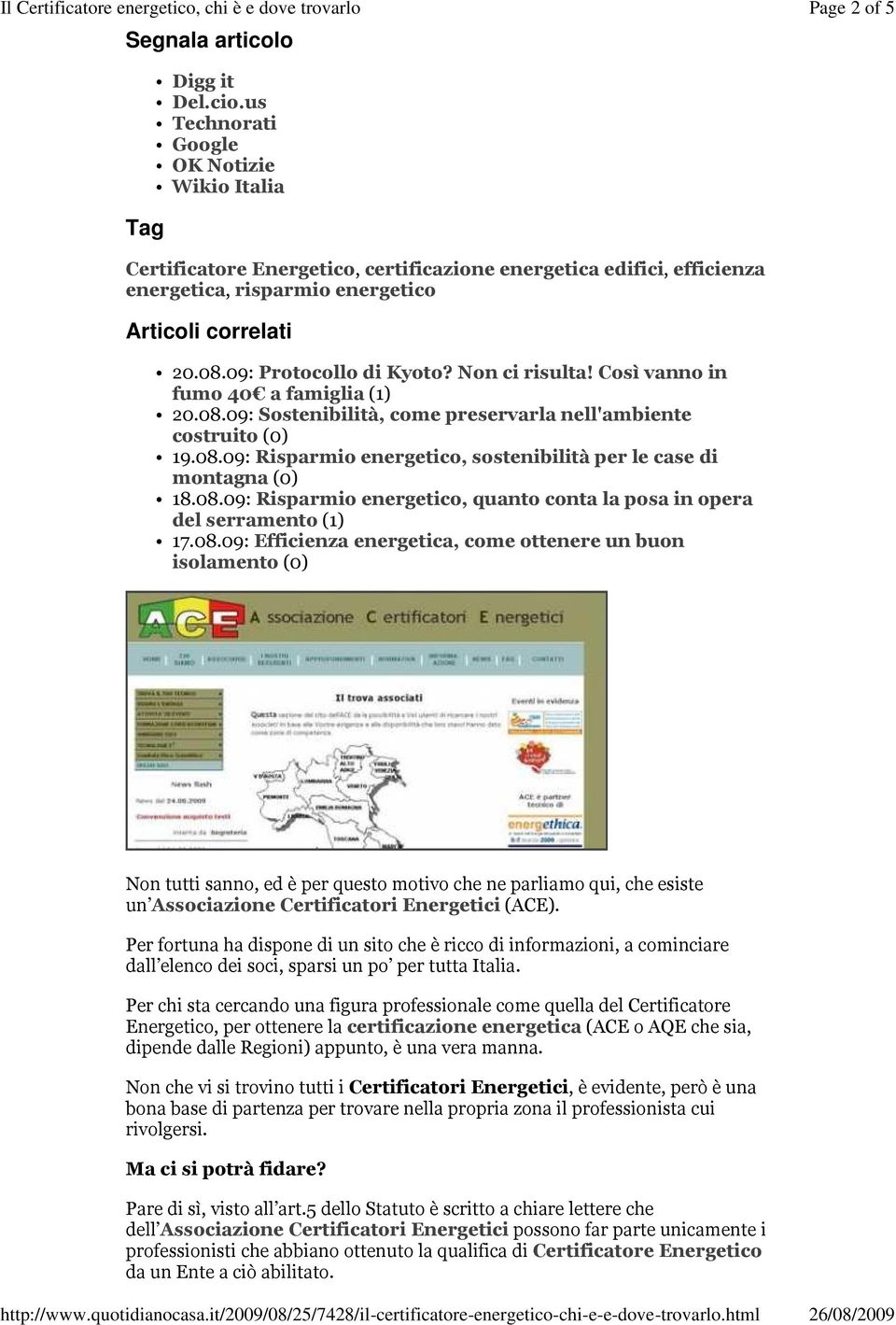 Non ci risulta! Così vanno in fumo 40 a famiglia (1) 20.08.09: Sostenibilità, come preservarla nell'ambiente costruito (0) 19.08.09: Risparmio energetico, sostenibilità per le case di montagna (0) 18.