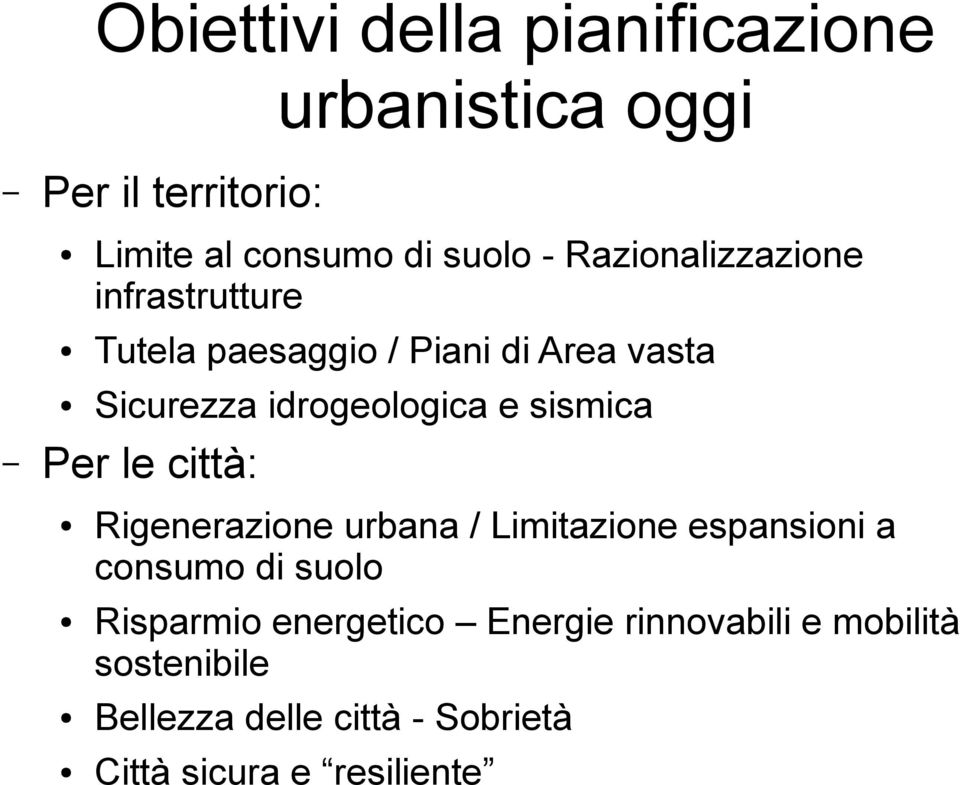 sismica Per le città: Rigenerazione urbana / Limitazione espansioni a consumo di suolo Risparmio