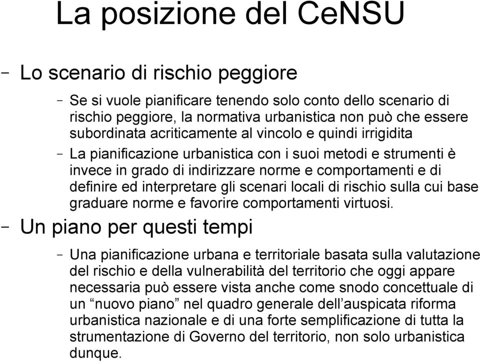 scenari locali di rischio sulla cui base graduare norme e favorire comportamenti virtuosi.