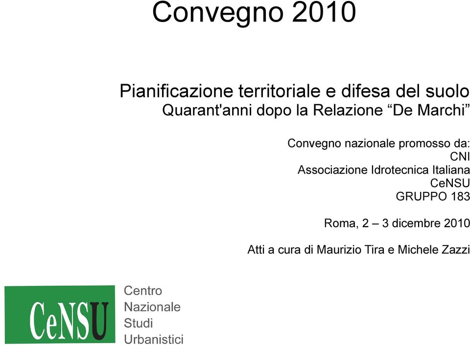 promosso da: CNI Associazione Idrotecnica Italiana CeNSU GRUPPO