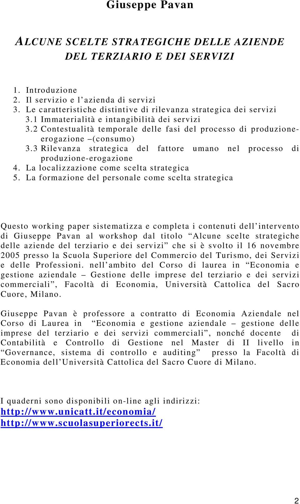 3 Rilevanza strategica del fattore umano nel processo di produzione-erogazione 4. La localizzazione come scelta strategica 5.