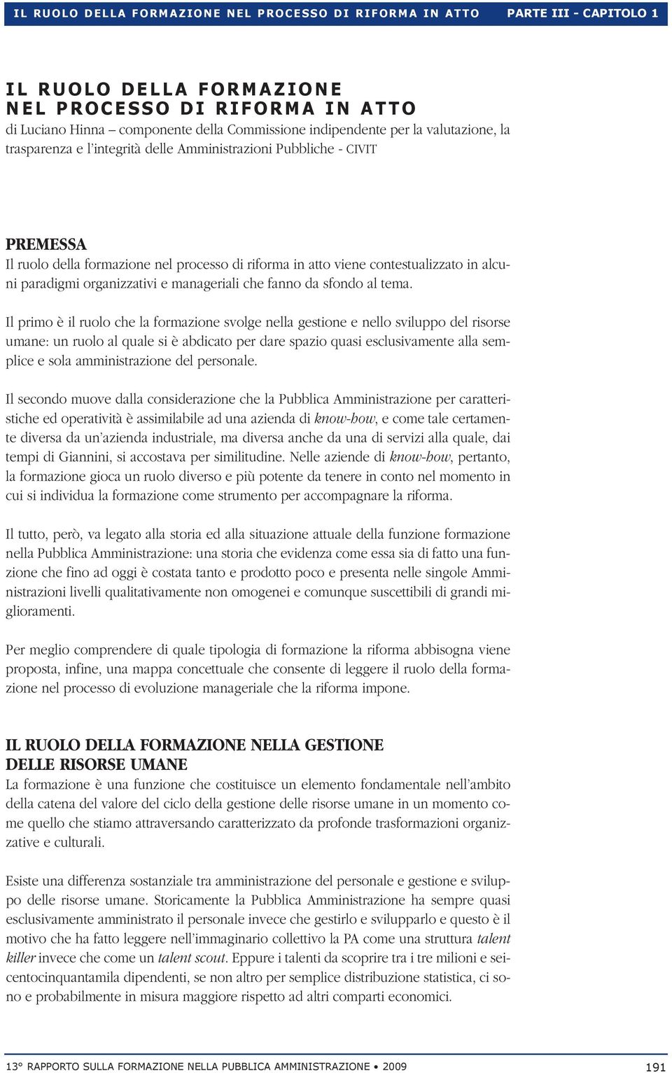 nel processo di riforma in atto viene contestualizzato in alcuni paradigmi organizzativi e manageriali che fanno da sfondo al tema.