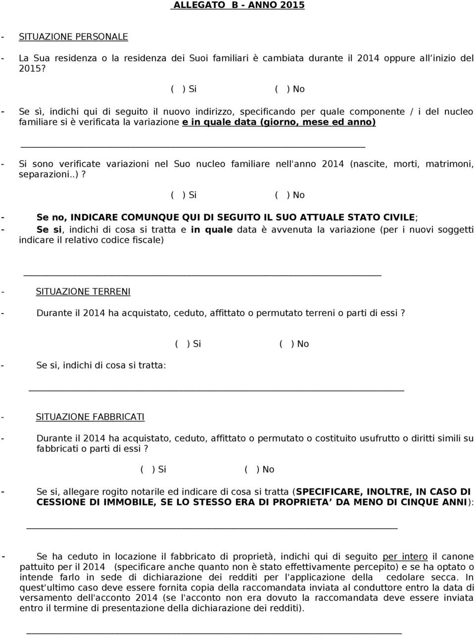 verificate variazioni nel Suo nucleo familiare nell'anno 2014 (nascite, morti, matrimoni, separazioni..)?