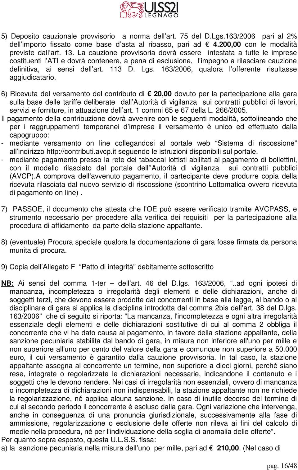 163/2006, qualora l offerente risultasse aggiudicatario.