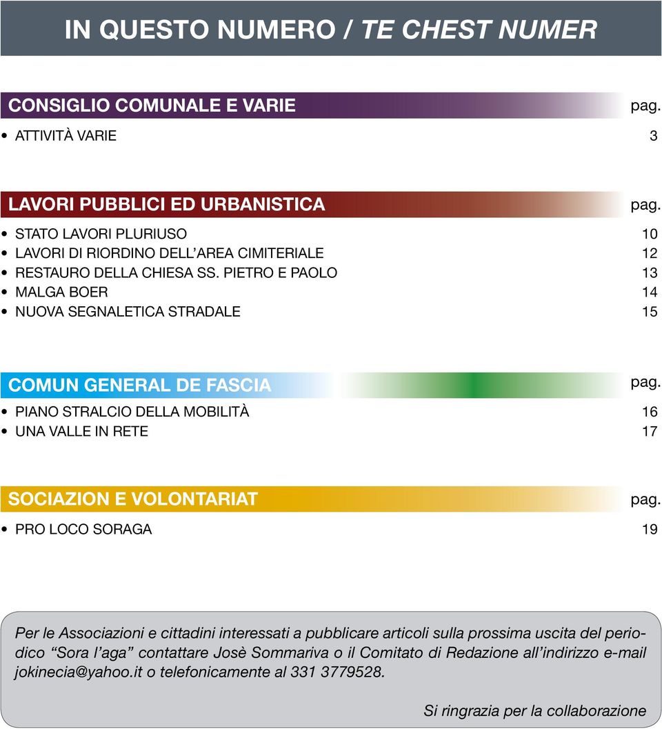 PIETRO E PAOLO 13 MALGA BOER 14 NUOVA SEGNALETICA STRADALE 15 COMUN GENERAL DE FASCIA PIANO STRALCIO DELLA MOBILITÀ 16 UNA VALLE IN RETE 17 pag.