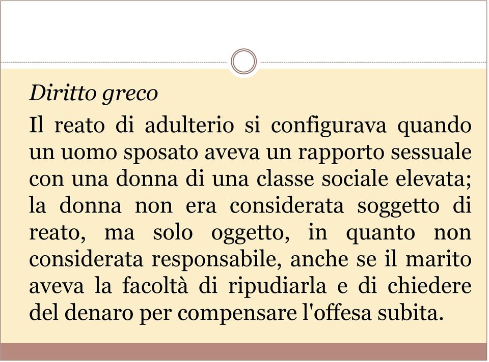 considerata soggetto di reato, ma solo oggetto, in quanto non considerata responsabile,