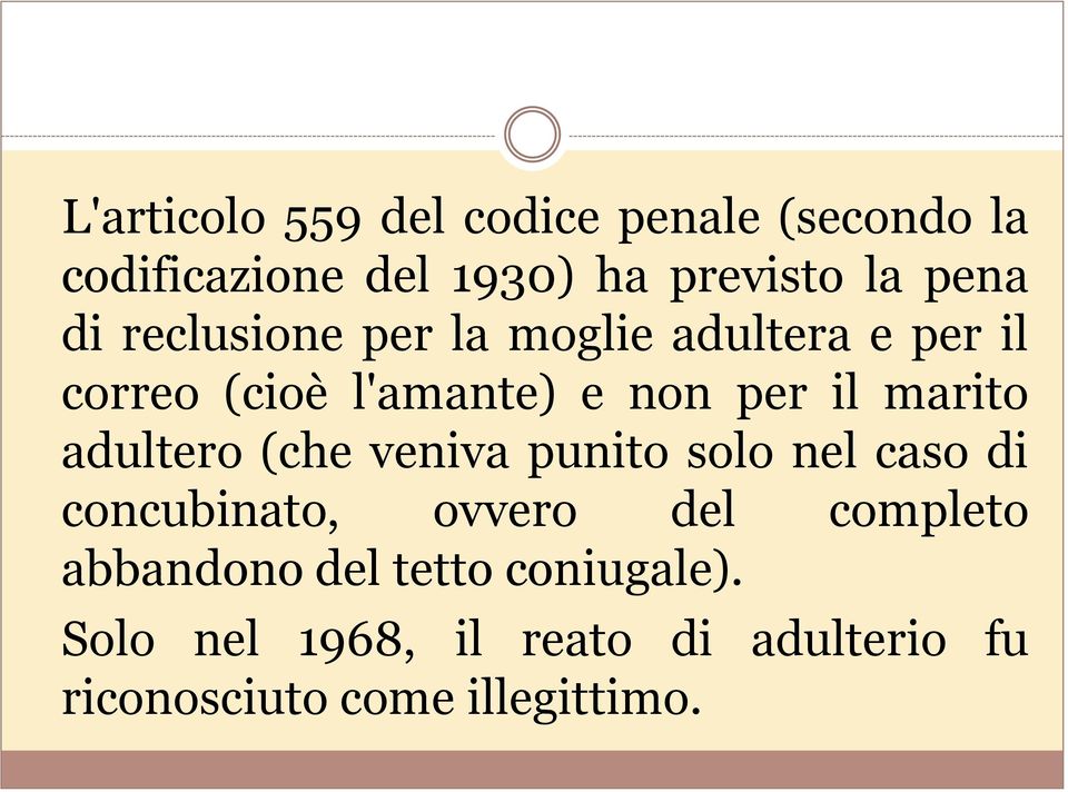 adultero (che veniva punito solo nel caso di concubinato, ovvero del completo abbandono