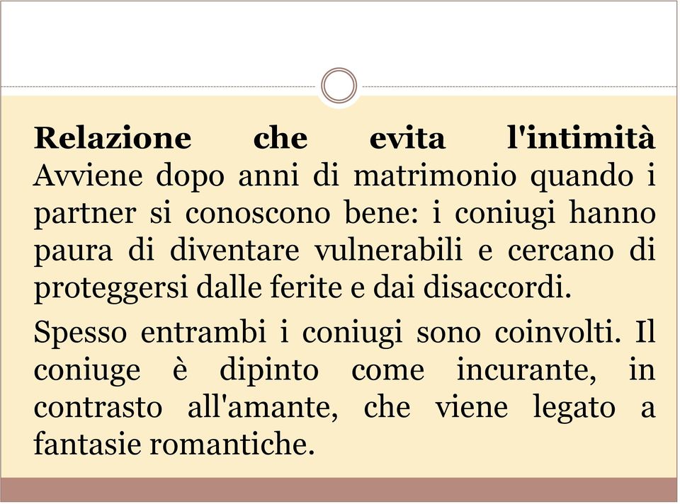 proteggersi dalle ferite e dai disaccordi. Spesso entrambi i coniugi sono coinvolti.