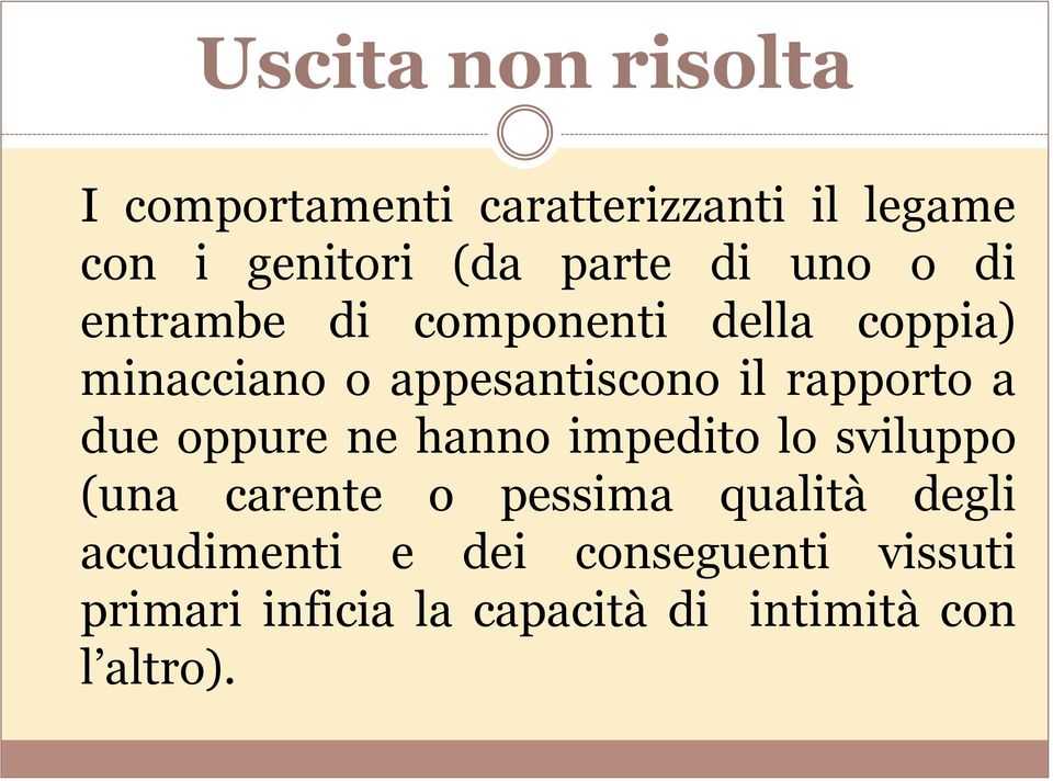 rapporto a due oppure ne hanno impedito lo sviluppo (una carente o pessima qualità