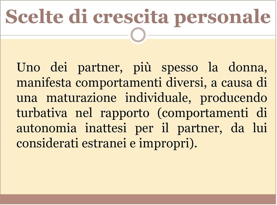 individuale, producendo turbativa nel rapporto (comportamenti di