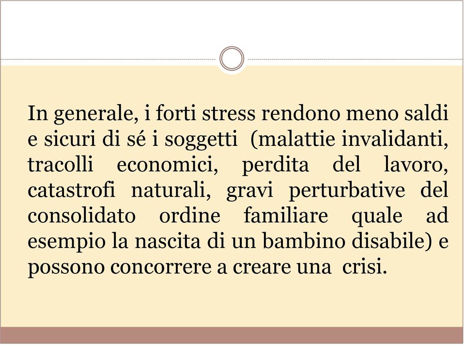 naturali, gravi perturbative del consolidato ordine familiare quale ad