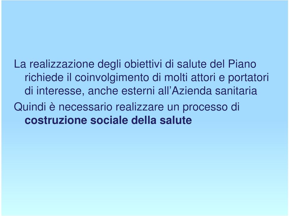 interesse, anche esterni all Azienda sanitaria Quindi è