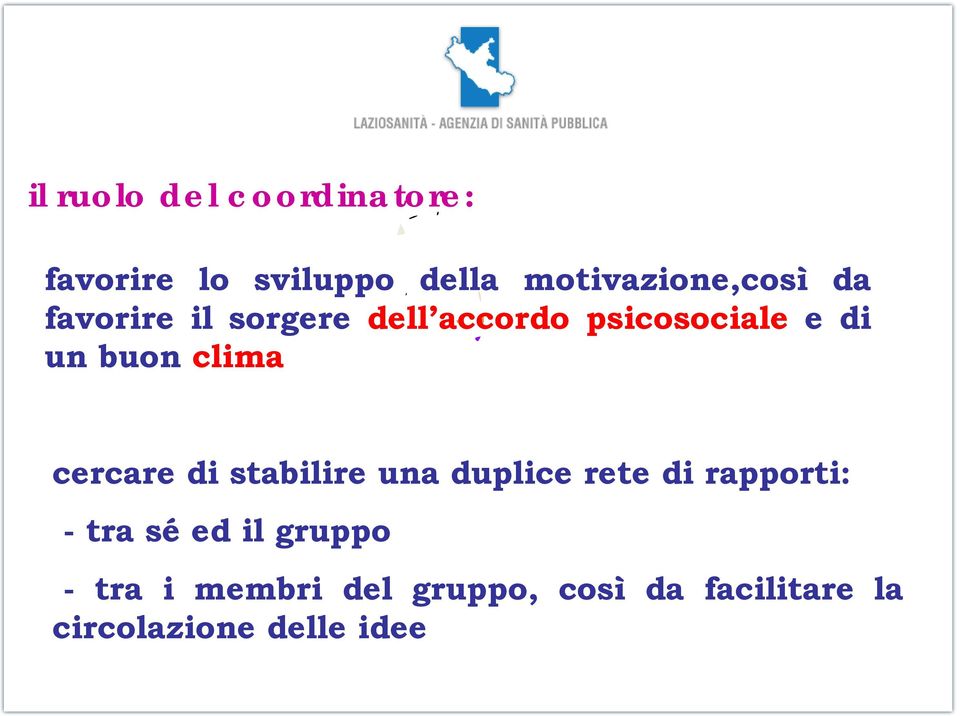 cercare di stabilire una duplice rete di rapporti: - tra sé ed il