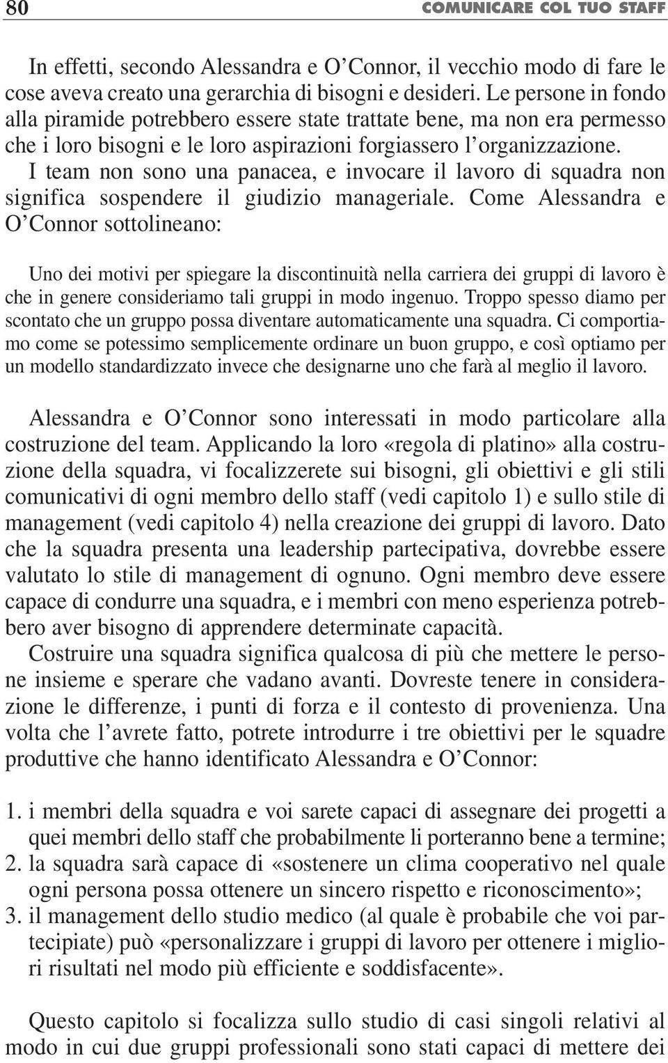 I team non sono una panacea, e invocare il lavoro di squadra non significa sospendere il giudizio manageriale.