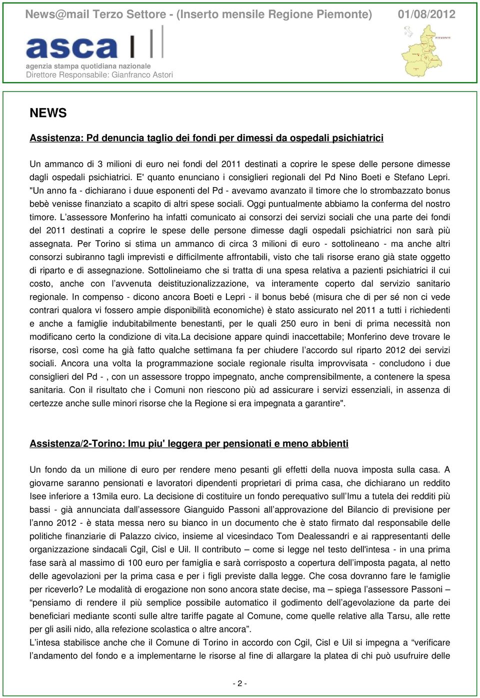 "Un anno fa - dichiarano i duue esponenti del Pd - avevamo avanzato il timore che lo strombazzato bonus bebè venisse finanziato a scapito di altri spese sociali.