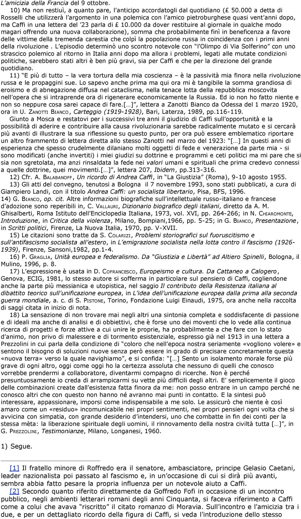 000 da dover restituire al giornale in qualche modo magari offrendo una nuova collaborazione), somma che probabilmente finì in beneficenza a favore delle vittime della tremenda carestia che colpì la