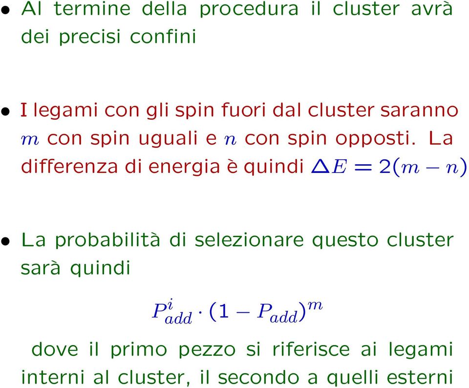 La differenza di energia è quindi E = 2(m n) La probabilità di selezionare questo cluster