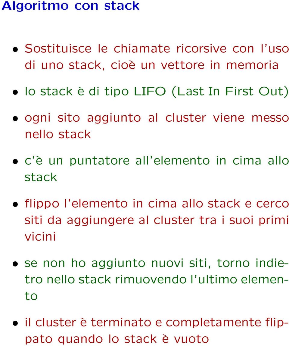 flippo l elemento in cima allo stack e cerco siti da aggiungere al cluster tra i suoi primi vicini se non ho aggiunto nuovi