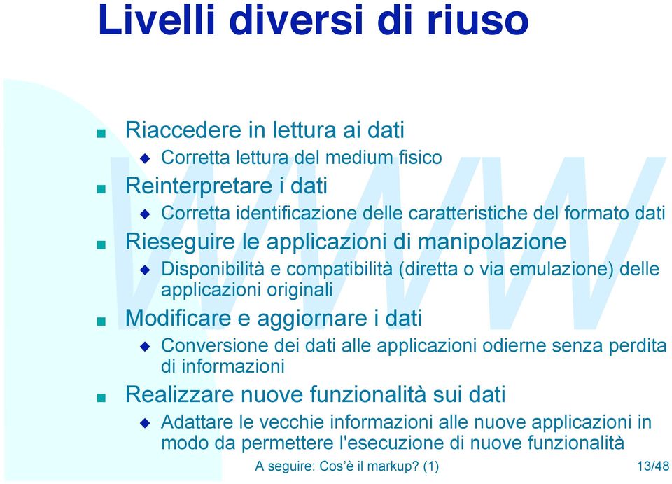 applicazioi origiali Modificare e aggiorare i dati u Coversioe dei dati alle applicazioi odiere seza perdita di iformazioi Realizzare uove