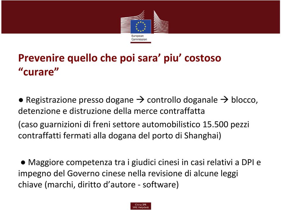 500 pezzi contraffatti fermati alla dogana del porto di Shanghai) Maggiore competenza tra i giudici cinesi in