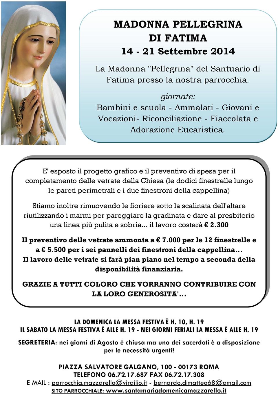 E' esposto il progetto grafico e il preventivo di spesa per il completamento delle vetrate della Chiesa (le dodici finestrelle lungo le pareti perimetrali e i due finestroni della cappellina) Stiamo