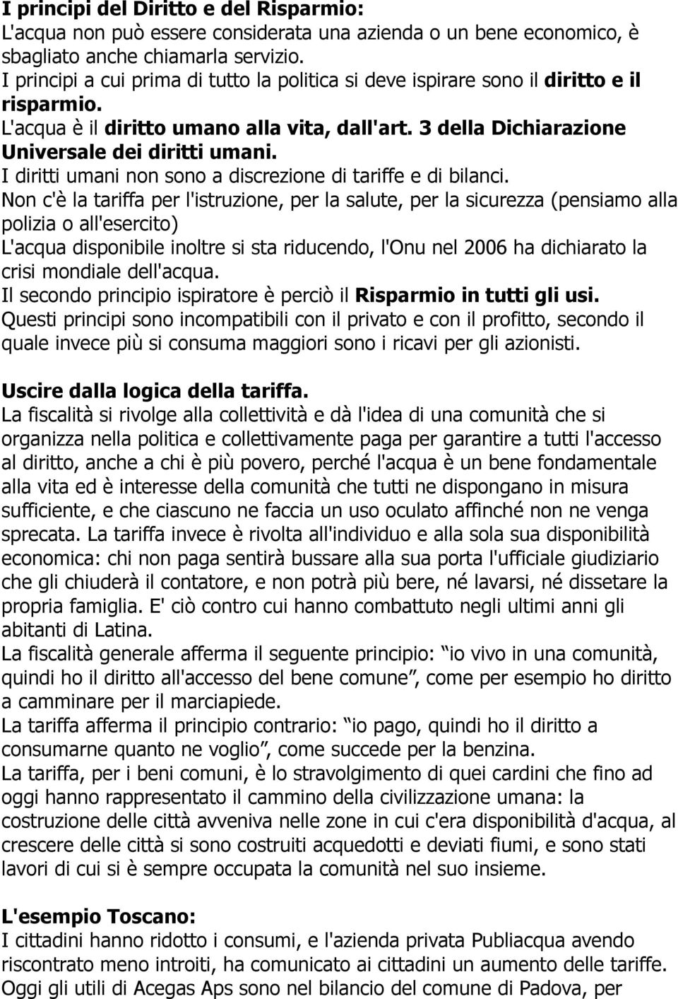 I diritti umani non sono a discrezione di tariffe e di bilanci.