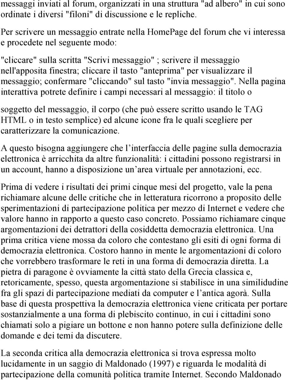 cliccare il tasto "anteprima" per visualizzare il messaggio; confermare "cliccando" sul tasto "invia messaggio".