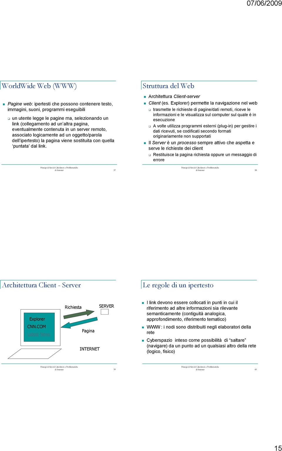 di Internet 57 Struttura del Web Architettura Client-server Client (es.