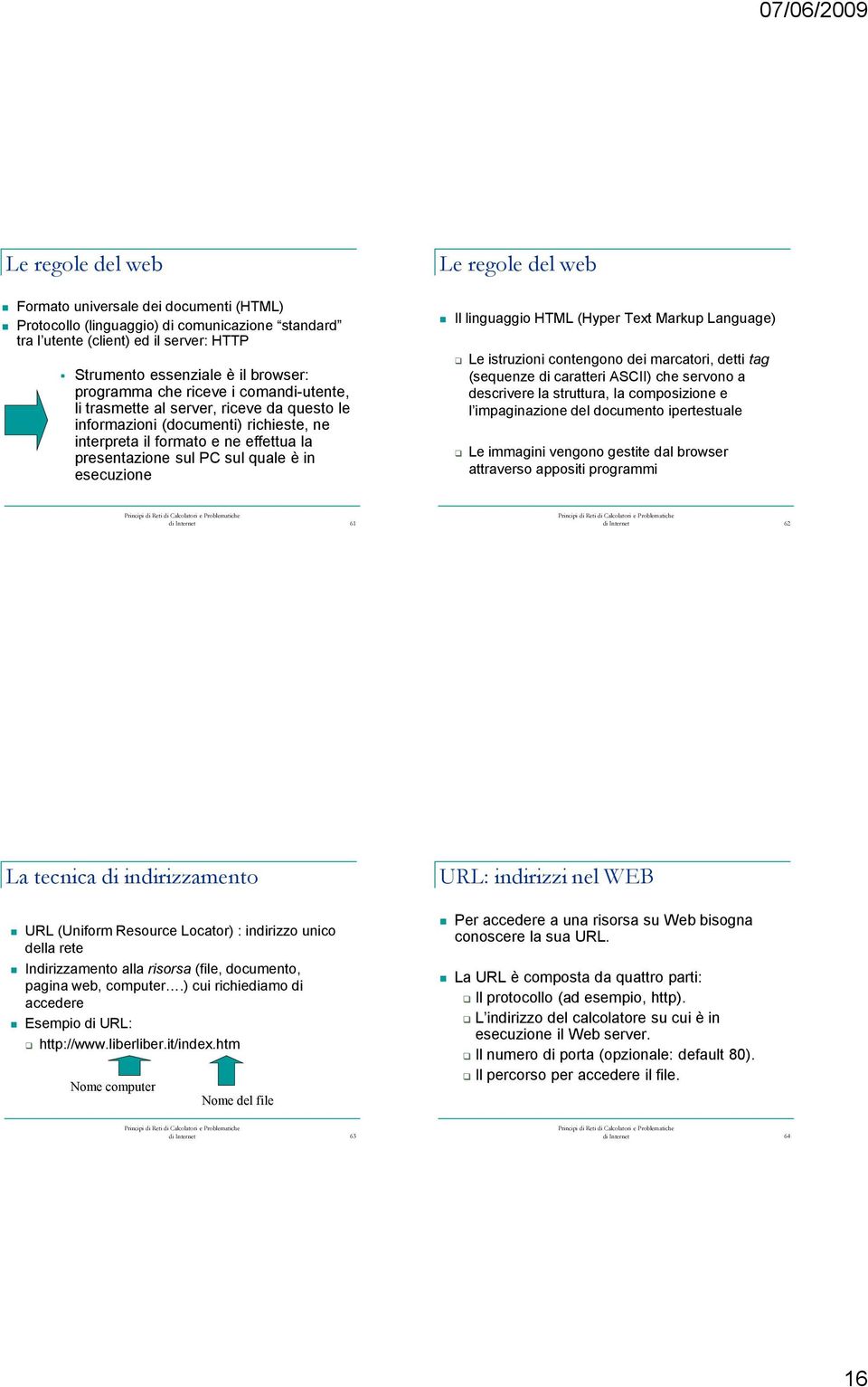 quale è in esecuzione Il linguaggio HTML (Hyper Text Markup Language) Le istruzioni contengono dei marcatori, detti tag (sequenze di caratteri ASCII) che servono a descrivere la struttura, la