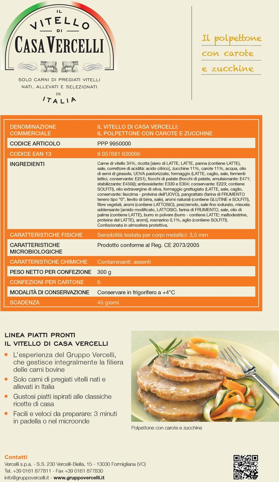 correttore di acidità: acido citrico], zucchine 11%, carote 11%, acqua, olio di semi di girasole, UOV pastorizzate, formaggio (E, caglio, sale, fermenti lattici, conservante: E251), fiocchi di patate