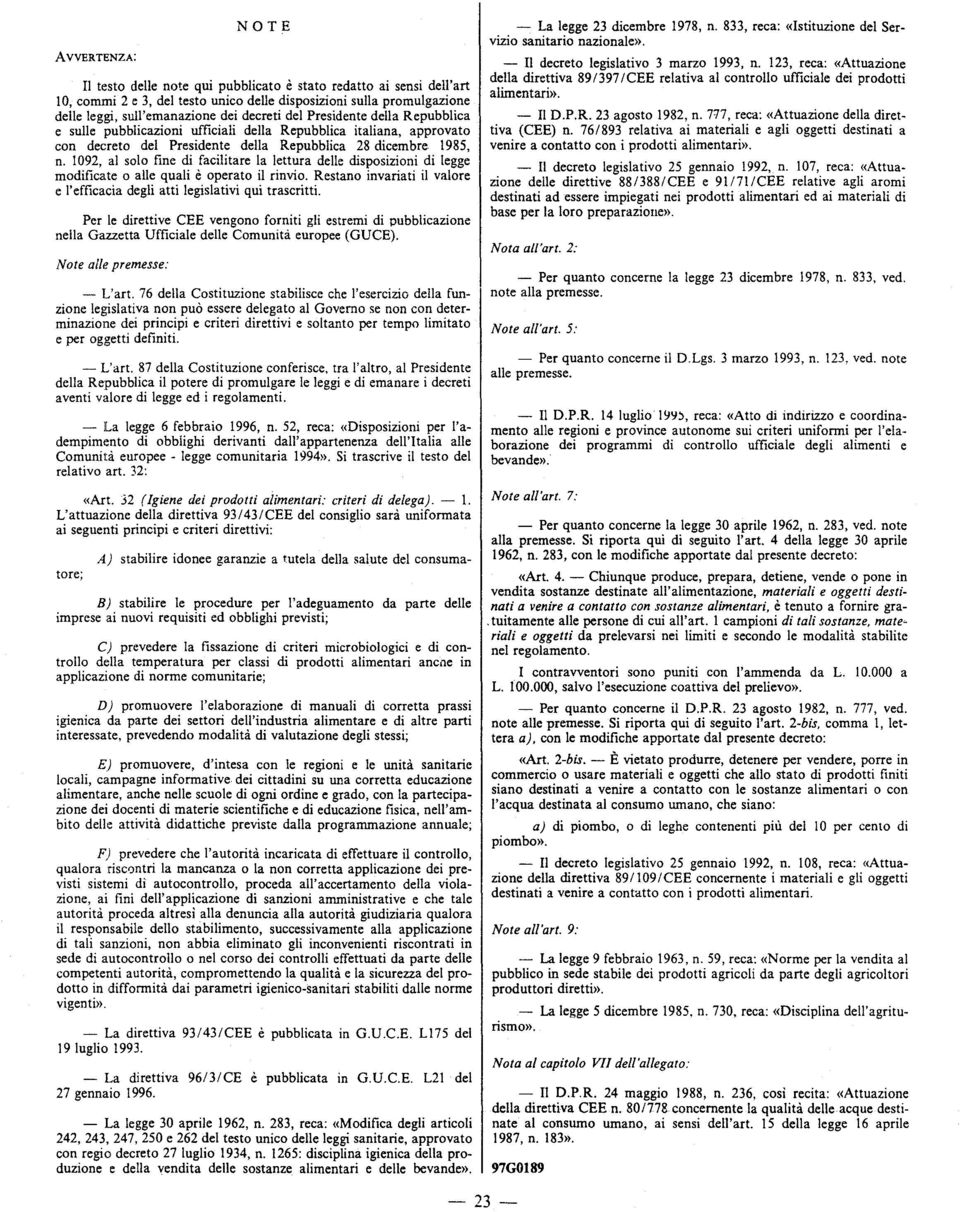 1092, al solo fine eli facilitare la 1ettura delle elisposizioni di legge modificate 0 aile quali eoperato il rinvio. Restano invariati il valore e I'efficacia degli atti legislativi qui trascritti.