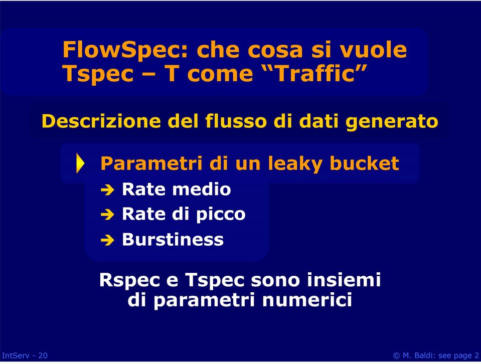 un leaky bucket Rate medio Rate di picco Burstiness