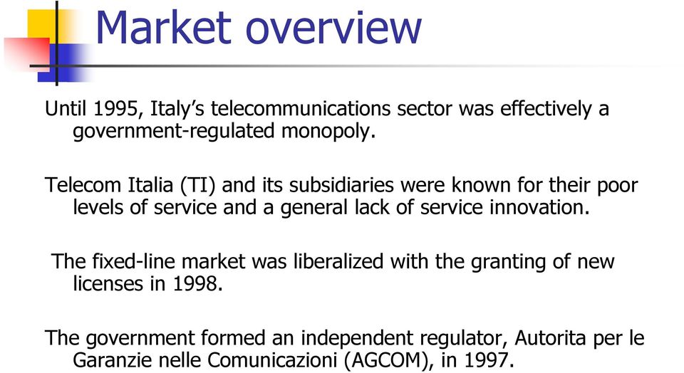Telecom Italia (TI) and its subsidiaries were known for their poor levels of service and a general lack of